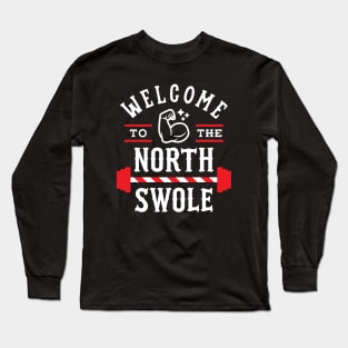 Welcome To The North Swole Long Sleeve T-Shirt